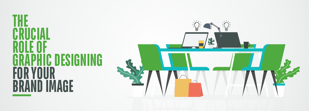 The crucial role of Graphic designing for your brand Image